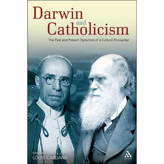 Darwin and Catholicism: The Past and Present Dynamics of a Cultural Encounter, (Hardcover)