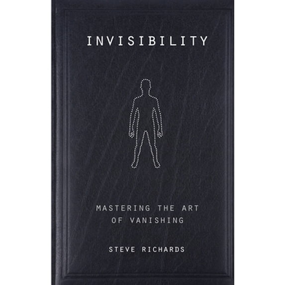 Pre-Owned Invisibility: Mastering the Art of Vanishing (Paperback) 1578635535 9781578635535