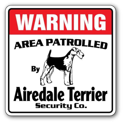SignMission WD-AIREDALE TERRIER 12 x 8 in. Area Patrolled Pet Pointer Hunter Vet Dog Hunt Airedale Terrier Security Sign