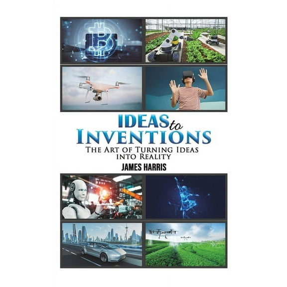 Ideas to Inventions, (Paperback)