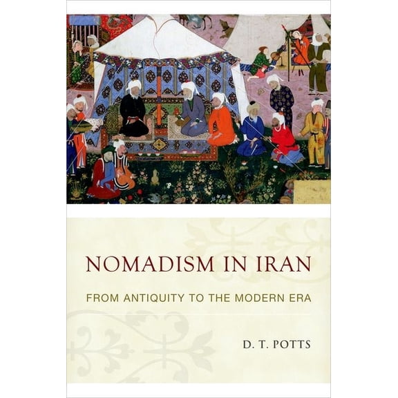 Nomadism in Iran: From Antiquity to the Modern Era, (Hardcover)