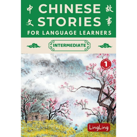 Chinese Story Chinese Stories for Language Learners: Intermediate Volume 1 - A Bilingual Collection of Folktales, Idioms, Proverbs, My, Book 3, (Paperback)