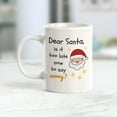 thumbnail image 2 of Dear Santa, Is It Too Late Now To Say Sorry? Christmas 11oz Coffee Mug, 2 of 3