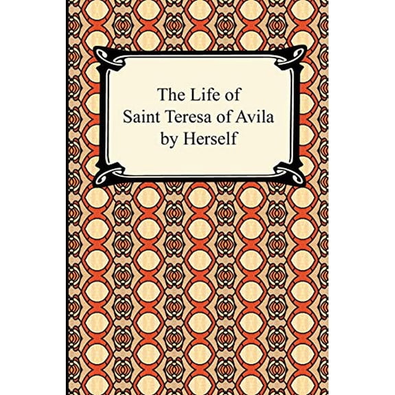 Pre-Owned The Life of Saint Teresa of Avila by Herself (Paperback) 1420933965 9781420933963