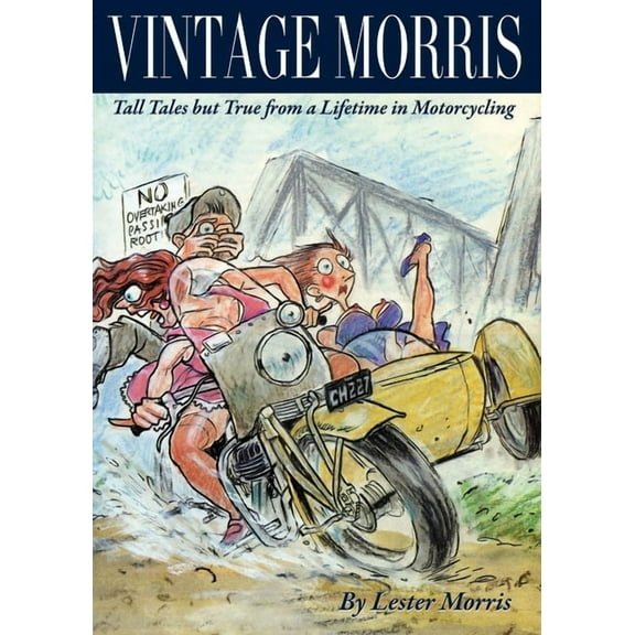 Vintage Morris: Tall Tales but True from a Lifetime in Motorcycling, (Paperback)