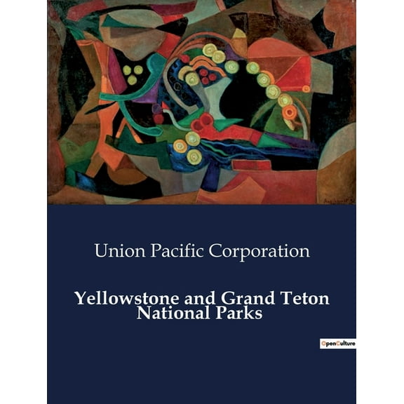 Yellowstone and Grand Teton National Parks: Exploring the Natural Wonders of Yellowstone and Grand Teton National Parks, (Paperback)