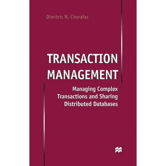 Transaction Management: Managing Complex Transactions and Sharing Distributed Databases, (Paperback)