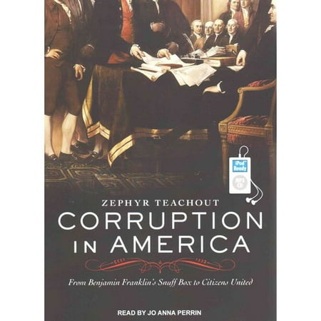Corruption in America: From Benjamin Franklin's Snuff Box to Citizens United