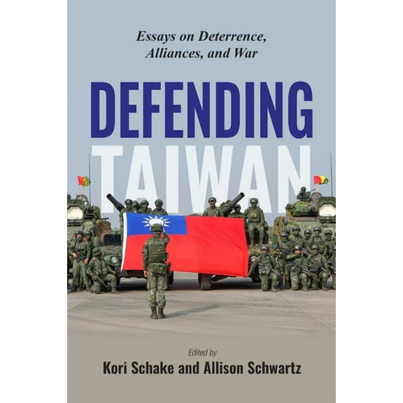 Defending Taiwan: Essays on Deterrence, Alliances, and War, (Paperback)