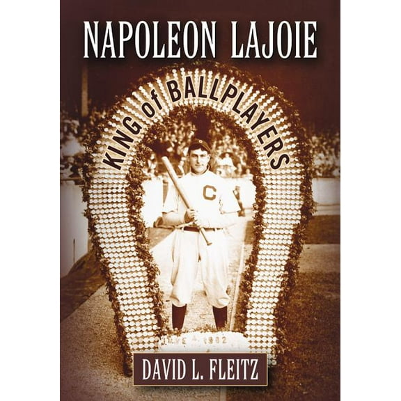 Napoleon Lajoie: King of Ballplayers, (Paperback)