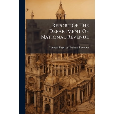 Report Of The Department Of National Revenue (Paperback)