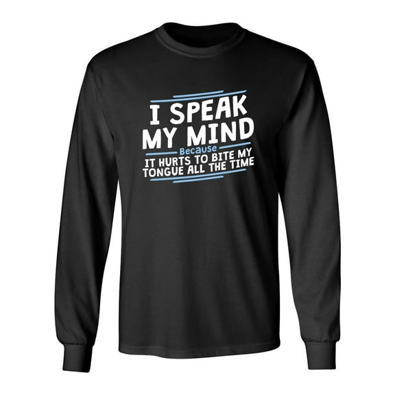 I Speak My Mind It Hurts To Bite My Tongue Sarcastic Novelty Gift Idea Adult Humor Funny Men's Long Sleeve Shirts