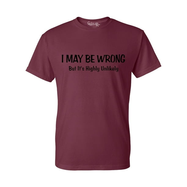 Custom Apparel R Us It S Highly Unlikely Funny Saying Mens Womens T Shirt Top Walmart Com Walmart Com Custom Apparel R Us It S Highly Unlikely Funny Saying Mens Womens T Shirt Top Walmart Com Walmart Com