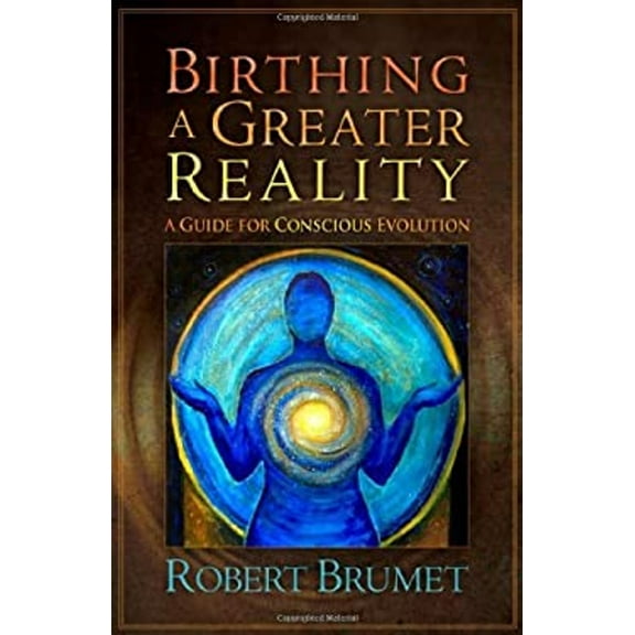 Pre-Owned Birthing a Greater Reality: A Guide to Conscious Evolution (Paperback) 0871593475 9780871593474
