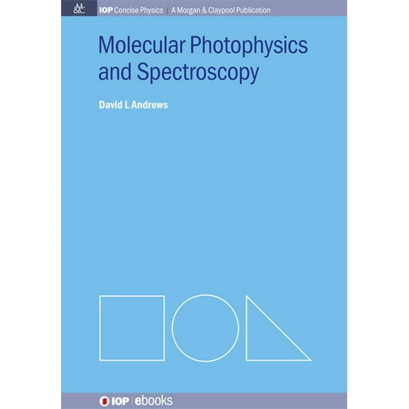 Iop Concise Physics: A Morgan & Claypool Publication: Molecular Photophysics and Spectroscopy (Hardcover)