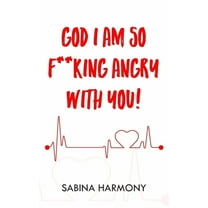 God I Am So F**king Angry with You!, (Paperback)