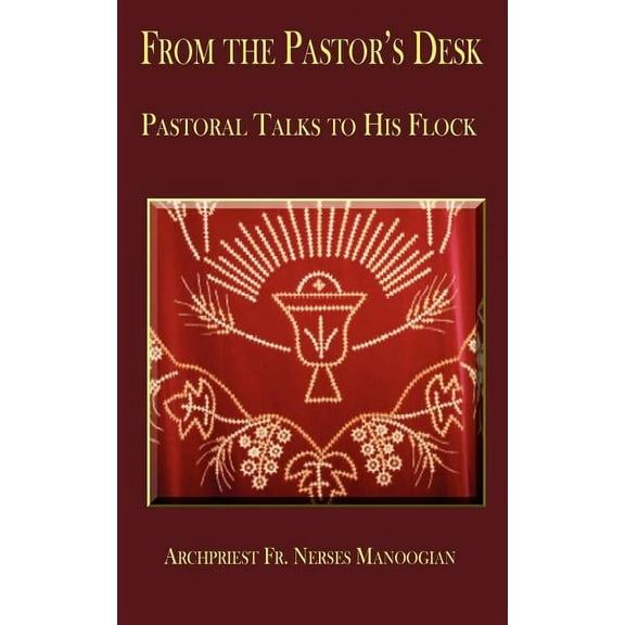 From the Pastor's Desk: Pastoral Talks to His Flock, (Paperback)