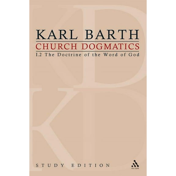 Church Dogmatics Church Dogmatics Study Edition 3: The Doctrine of the Word of God I.2 ÃÂ§ 13-15, Book 03, (Paperback)