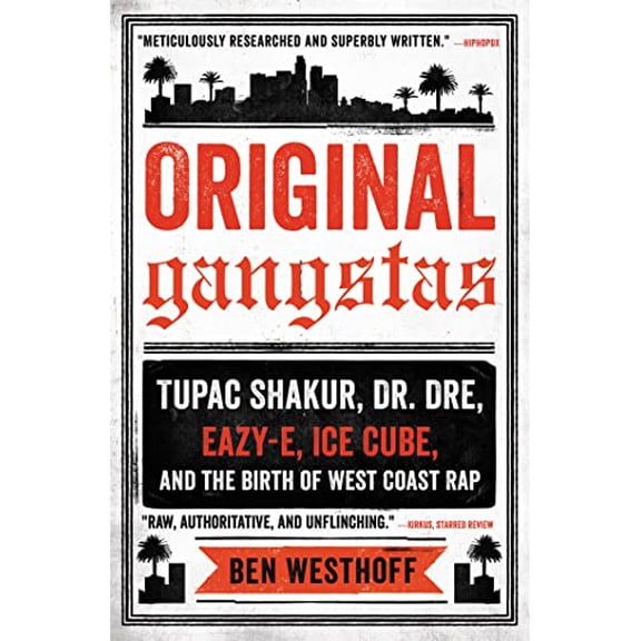 Pre-Owned Original Gangstas: Tupac Shakur, Dr. Dre, Eazy-E, Ice Cube, and the Birth of West Coast Rap (Paperback) 0316344850 9780316344852
