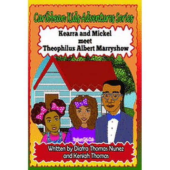 Caribbean Kids Adventures Kearra and Mickel meet Theophilus Albert Marryshow, Book 4, (Paperback)