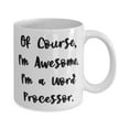 thumbnail image 2 of Motivational Wd process Gifts, Of Course, I'm Awesome. I'm a Wd Process, Funny 15oz Mug F Colleagues From Cowkers, 2 of 2