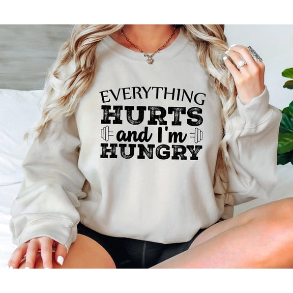 Everything Hurts And I'm Hungry Sweatshirt, Gym Hoodie For Women, Fitness Lover Shirt, Workout Sweater, Sportive Women's Hoodie TSHIRT All Size S-5XL