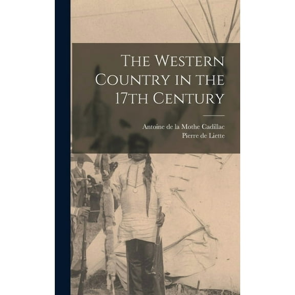 The Western Country in the 17th Century, (Hardcover)