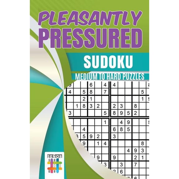 Pleasantly Pressured Sudoku Medium to Hard Puzzles (Paperback)