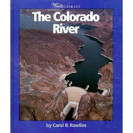 The Colorado River (Watts Library: World of Water), Rawlins, Carol (Best River In The World)