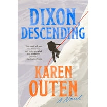 Dixon, Descending : A Novel (Hardcover)