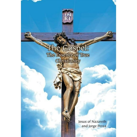 The Gospel: The Essence of True Christianity, (Hardcover)