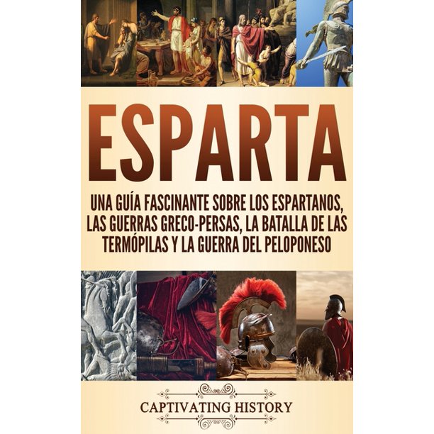 Esparta Una Guía Fascinante sobre los Espartanos, las Guerras Greco