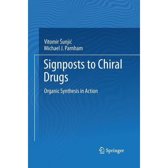 Signposts to Chiral Drugs: Organic Synthesis in Action, (Paperback)