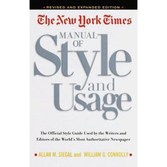 Pre-Owned The New York Times Manual of Style and Usage : The Official Style Guide Used by the Writers and Editors of the World's Most Authoritative Newspaper (Hardcover) 0812963881 9780812963885