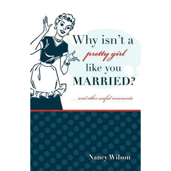 Pre-Owned Why Isn't a Pretty Girl Like You Married? and Other Useful Comments (Paperback) 1591280826 9781591280828