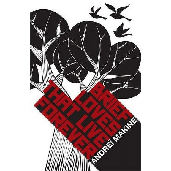 Brief Loves That Live Forever Andreï Makine,Andrei Makine (Paperback)