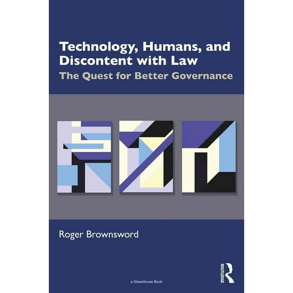 Technology, Humans, and Discontent with Law: The Quest for Better Governance, (Paperback)