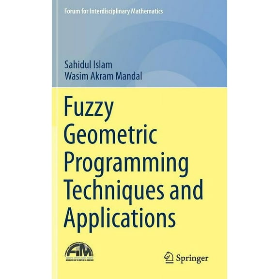Forum for Interdisciplinary Mathematics Fuzzy Geometric Programming Techniques and Applications, (Hardcover)