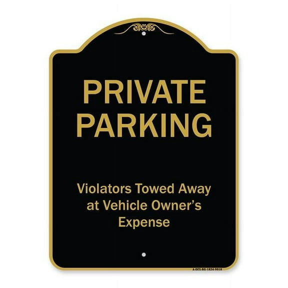 SignMission A-DES-BG-1824-9918 18 x 24 in. Designer Series Sign - Private Parking Violators Towed Away, Black & Gold