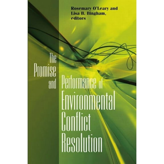 Promise and Performance Of Environmental Conflict Resolution, (Paperback)