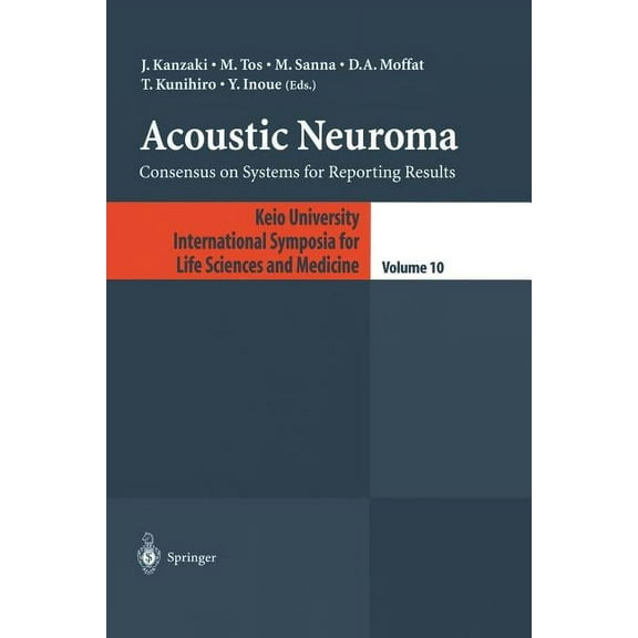 Keio University International Symposia f Acoustic Neuroma: Consensus on Systems for Reporting Results, Book 10, (Paperback)