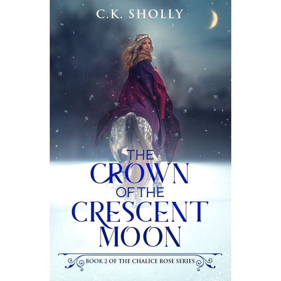 Chalice Rose: The Crown of the Crescent Moon (Paperback)