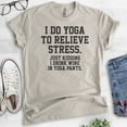 thumbnail image 2 of I Do Yoga To Relieve Stress Just Kidding I Drink Wine In Yoga Pants T-shirt, Unisex Women's Workout Shirt, Light Silk Gray, X-Large, 2 of 6