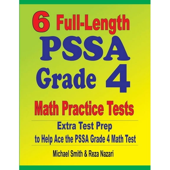 6 Full-Length PSSA Grade 4 Math Practice Tests: Extra Test Prep to Help Ace the PSSA Grade 4 Math Test (Paperback)