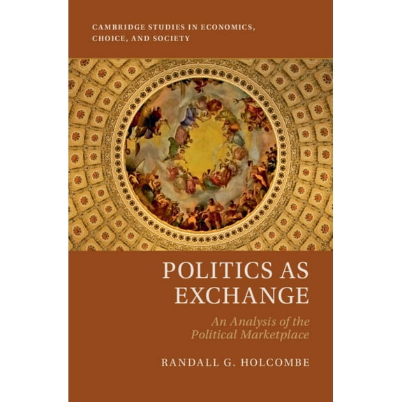Cambridge Studies in Economics, Choice, Politics as Exchange, (Hardcover)