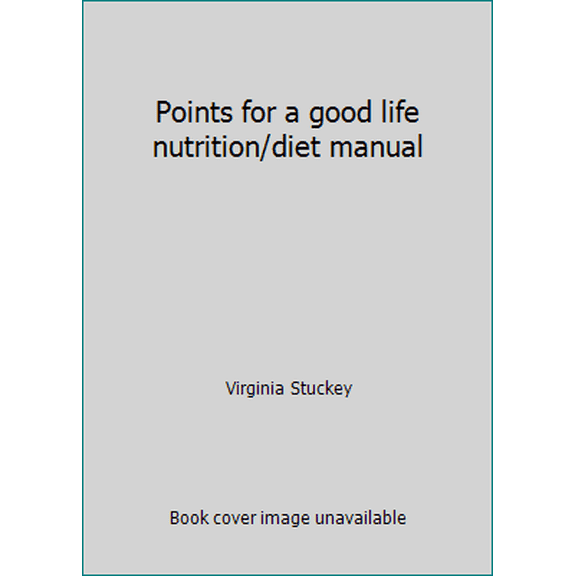 Pre-Owned Points for a good life nutrition/diet manual (Unknown) 0941040003 9780941040006