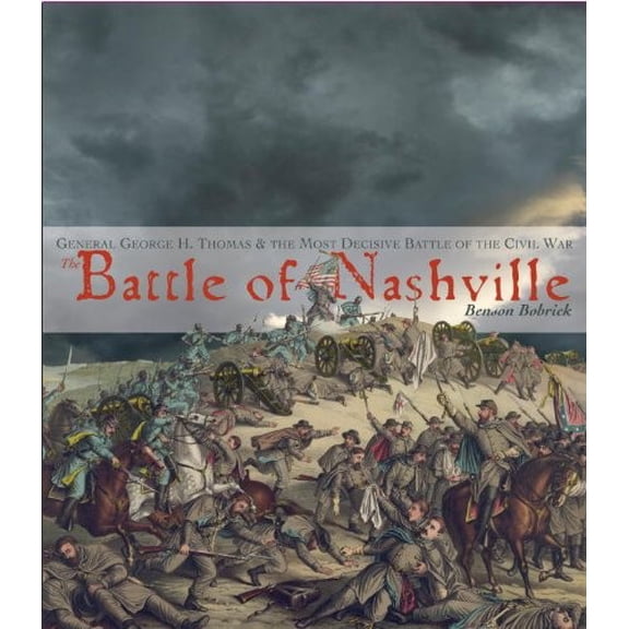 Pre-Owned The Battle of Nashville: General George H. Thomas & the Most Decisive Battle of the Civil War Hardcover