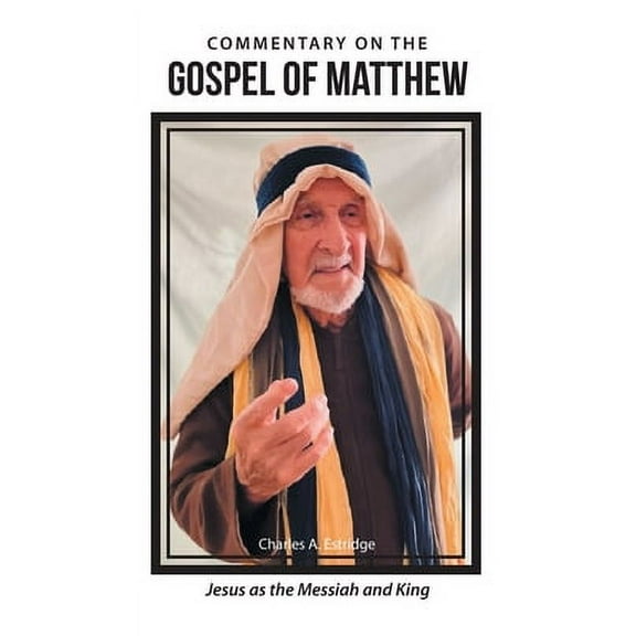 Commentary on the Gospel of Matthew: Jesus as the Messiah and King (Hardcover)