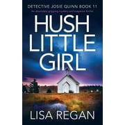 Detective Josie Quinn Hush Little Girl, Book 11, (Paperback)