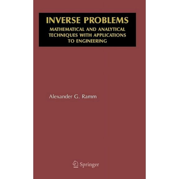 Mathematical and Analytical Techniques w Inverse Problems: Mathematical and Analytical Techniques with Applications to Engineering, (Hardcover)